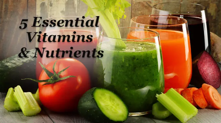 Five Vitamins and Nutrients Essential for Health
