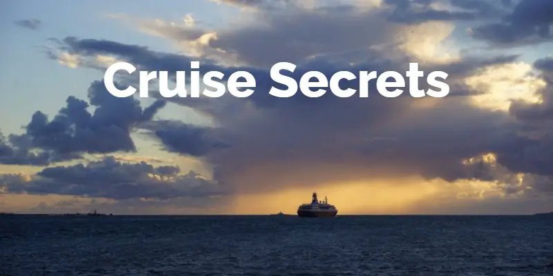 Important Cruise Secrets